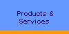 Products & 
 Services