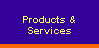 Products &  
 Services