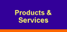 Products &  
 Services